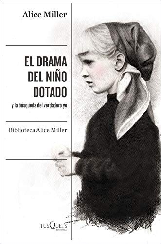 Alice Miller, Juan José del Solar: El drama del niño dotado (Paperback, Tusquets Editores S.A.)