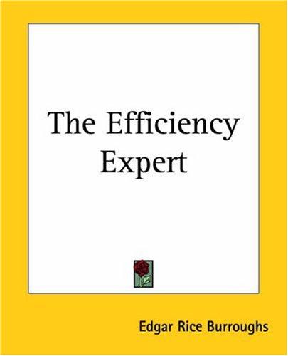 Edgar Rice Burroughs: The Efficiency Expert (Paperback, 2004, Kessinger Publishing)