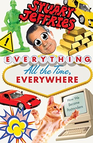 Stuart Jeffries: Everything, All the Time, Everywhere (2022, Verso Books)
