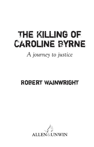 Robert Wainwright: The killing of Caroline Byrne (2009, Allen & Unwin)