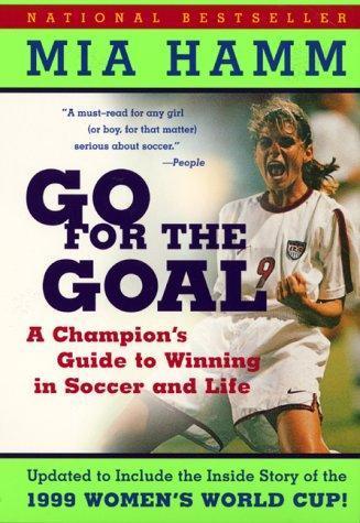 Mia Hamm, Aaron Heifetez, Heifetz Aaron: Go for the goal (2000)