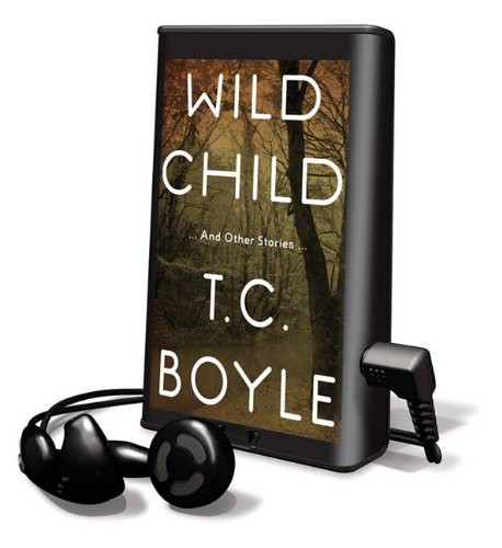 T.C. Boyle: Wild Child (EBook, 2010, Blackstone Pub)