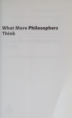 Julian Baggini, Jeremy Stangroom: What More Philosophers Think (Paperback, 2007, Continuum)