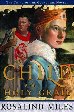 Rosalind Miles: The child of the Holy Grail (2001, Crown Publishers)