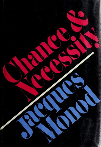 Jacques Monod: Chance and necessity (1971, Knopf)