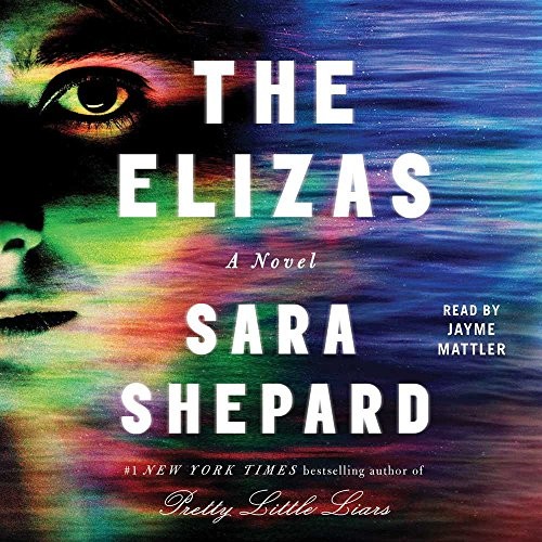 Sara Shepard: The Elizas (AudiobookFormat, 2018, Simon & Schuster Audio and Blackstone Audio)