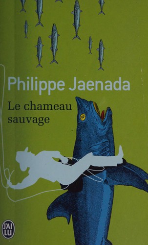 Philippe Jaenada: Le Chameau sauvage (Paperback, 1997, J'ai lu)