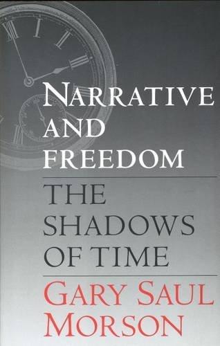 Gary Saul Morson: Narrative and freedom : the shadows of time (1994, Yale University Press)