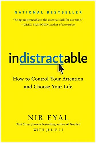 Nir Eyal: Indistractable (2021, BenBella Books)