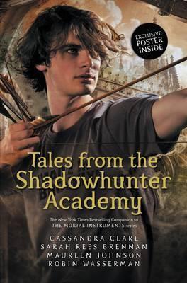 Cassandra Clare: Tales from the Shadowhunter Academy (2016, Walker Books)