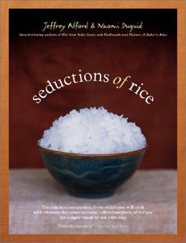 Naomi Duguid, Jeffrey Alford: Seductions of Rice (Paperback, 2003, Artisan)