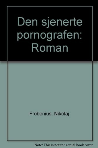 Nikolaj Frobenius: Den sjenerte pornografen (Norwegian language, 1999, Gyldendal)