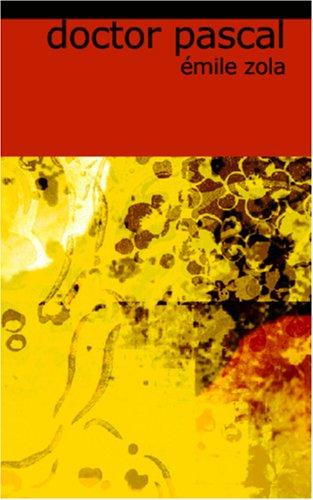 Émile Zola: Doctor Pascal (Paperback, 2006, BiblioBazaar)