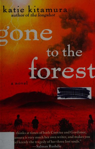 Katie M. Kitamura: Gone to the forest (2012, Free Press)