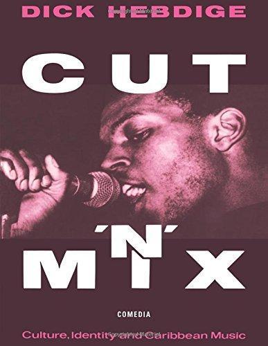 Dick Hebdige: Cut 'n' mix : culture, identity, and Caribbean music (1990)