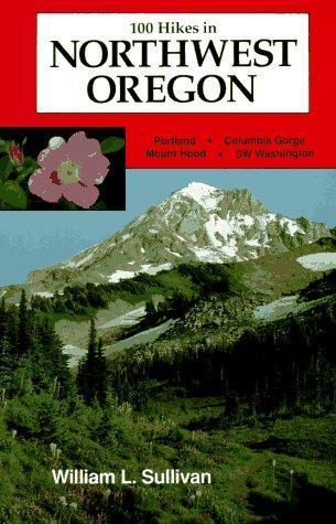 William L Sullivan: One Hundred Hikes in Northwest Oregon (1993)