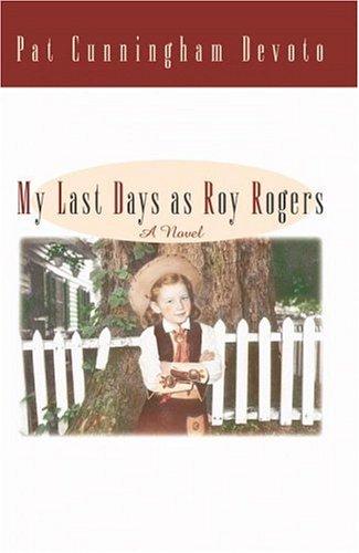Pat Cunningham Devoto: My last days as Roy Rogers (1999, Warner Books)