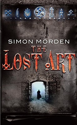 Simon Morden: The Lost Art (2008, Random House)