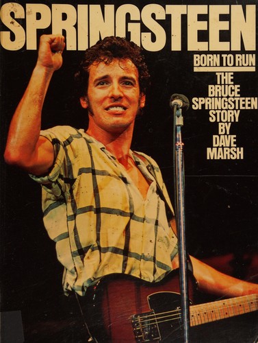 Dave Marsh: Springsteen, born to run (1981, Omnibus Press)