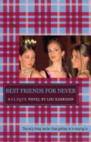 Lisi Harrison: Best Friends for Never (The Clique, No. 2) (Paperback, 2007, Simon & Schuster Childrens Books)