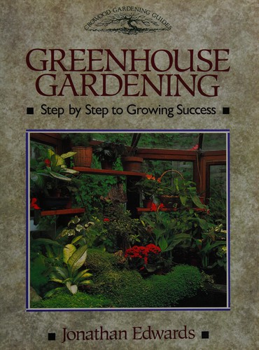 Edwards, Jonathan: Greenhouse gardening (1991, Crowood Press, The Crowood Press)