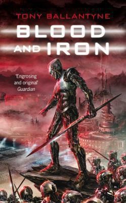 Tony Ballantyne: Blood and Iron (2012, Pan MacMillan)