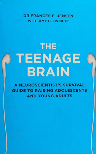 Frances E. Jensen: Teenage Brain (2015, HarperCollins Publishers Limited)