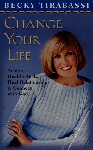 Becky Tirabassi: Change your life (2001, Berkley Books)