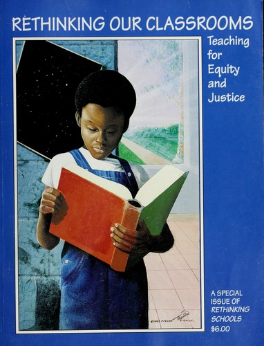 Bill Bigelow: Rethinking our classrooms (1997, Rethinking Schools)