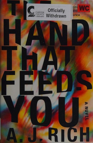 Rich, A. J. (Novelist): The hand that feeds you (2015)