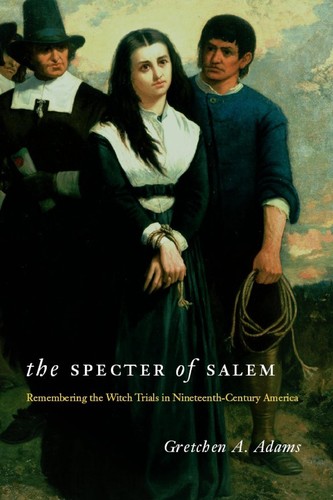Gretchen A. Adams: The Specter of Salem (2008, University of Chicago Press)