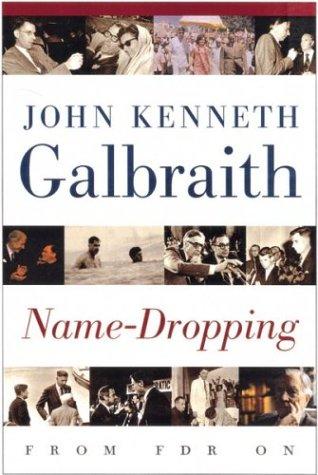 John Kenneth Galbraith: Name-dropping (1999, Houghton Mifflin Co.)