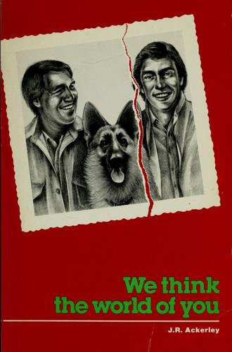 J. R. Ackerley: We think the world of you (Paperback, 1981, Creative Arts Book Co.)