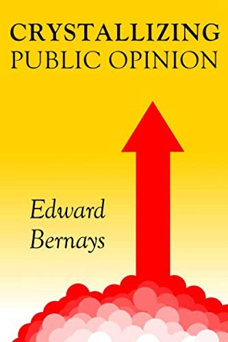 Edward L. Bernays: Crystallizing Public Opinion (2019, Independently Published, Independently published)