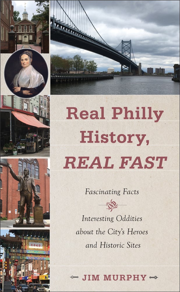 Murphy, Jim: Real Philly History, Real Fast (2021, Temple University Press)