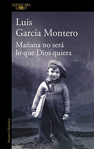 Luis García Montero: Mañana no será lo que Dios quiera (Spanish language, 2009, Alfaguara, ALFAGUARA)