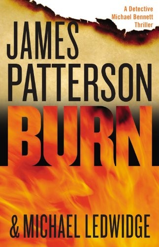 James Patterson, Michael Ledwidge, James Patterson OL22258A [Work in progress. Please do not merge James Patterson.]: Burn (AudiobookFormat, 2014, Little, Brown & Company)