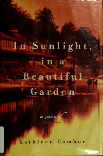 Kathleen Cambor: In sunlight, in a beautiful garden (2001, Farrar, Straus and Giroux)
