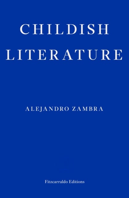 Megan McDowell, Alejandro Zambra: Childish Literature