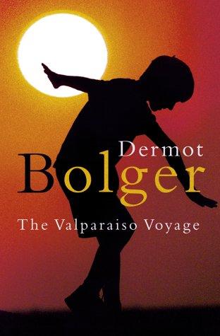 Dermot Bolger: The Valparaiso voyage (2001, Flamingo)