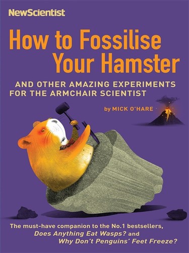 Mick O'Hare: How to Fossilise Your Hamster (Paperback, 2007, Profile Books)