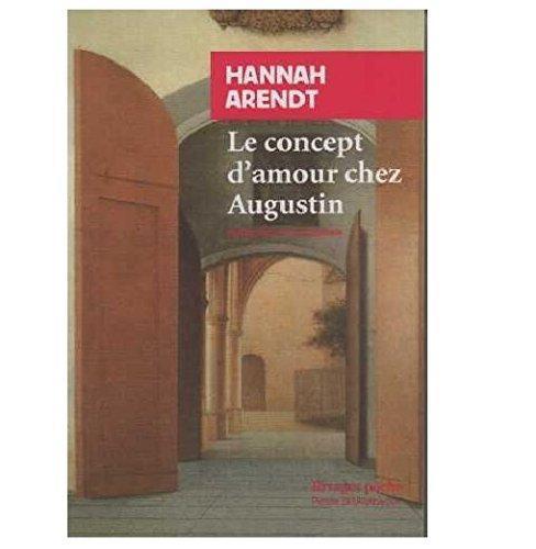 Hannah Arendt: Le concept d'amour chez Augustin (French language)