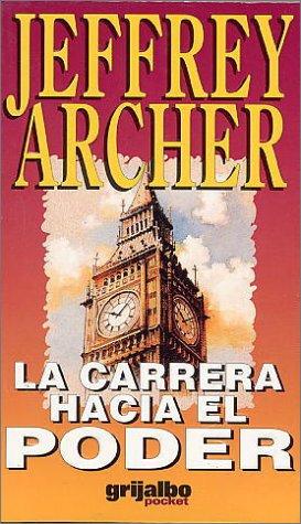 Jeffrey Archer: Carrera hacia el poder (2000, Grijalbo Mondadori, S.A)