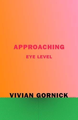 Vivian Gornick: Approaching Eye Level (Paperback, 2020, Picador)