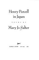 Mary Jo Salter: Henry Purcell in Japan (1985, Knopf, Distributed by Random House)