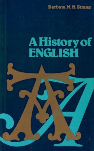 Barbara Strang: A history of English (1974, Methuen)