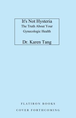 Karen Tang: It's Not Hysteria (2024, Flatiron Books)