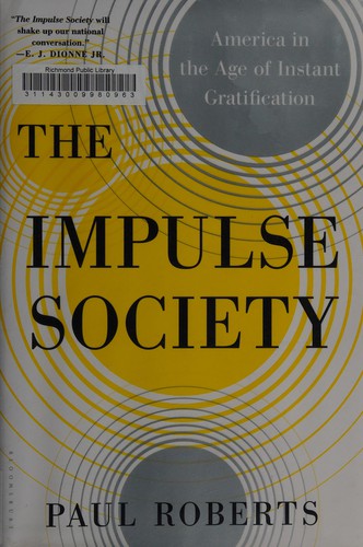 Paul Roberts: The impulse society (2014, Bloomsbury)