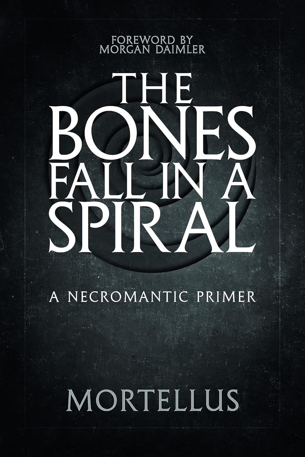 Mortellus: The Bones Fall in a Spiral (Paperback, Crossed Crow Books)
