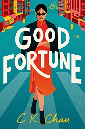 C. K. Chau: Good Fortune (2023, HarperCollins Publishers, HarperVia)